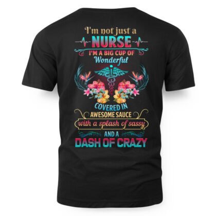 I’m Not Just A Nurse Apparel – Funny Nurse Quote T-Shirt