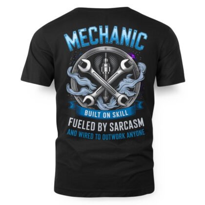 Fueled By Sarcasm Mechanic Apparel – Skill & Humor T-Shirt