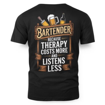Therapy Costs More - Bartender Funny Quote T-Shirt